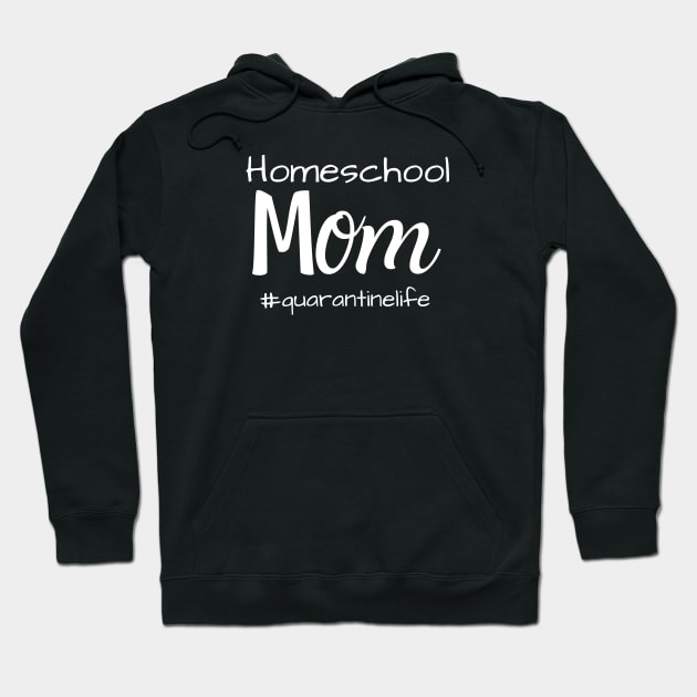 Homeschool Mom #quarantinelife Hoodie by Closer T-shirts